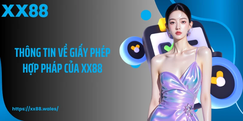 Thông tin về giấy phép hợp pháp của XX88